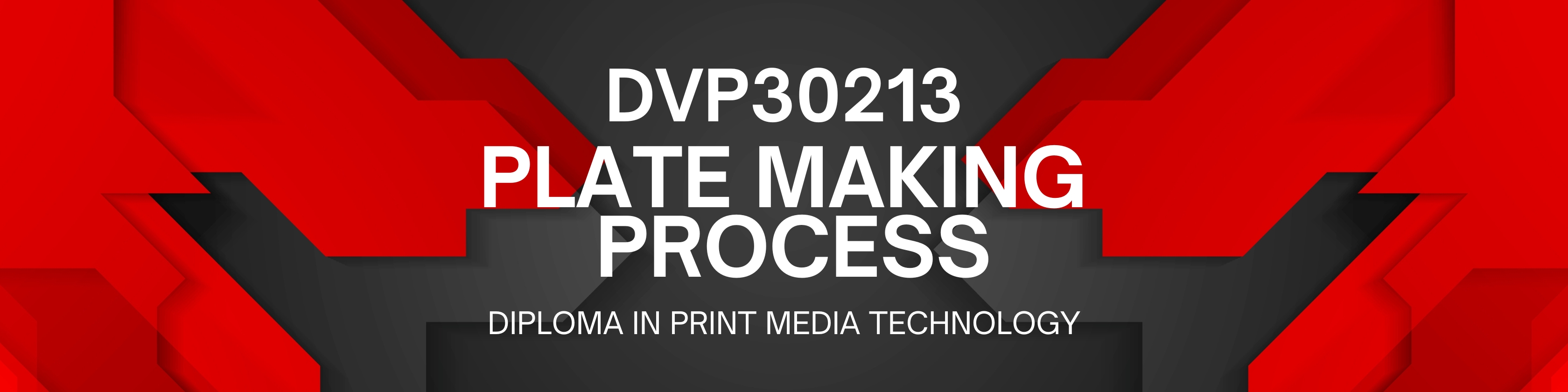 SESI 1 2024/2025 | DVP30213 PLATE MAKING PROCESS