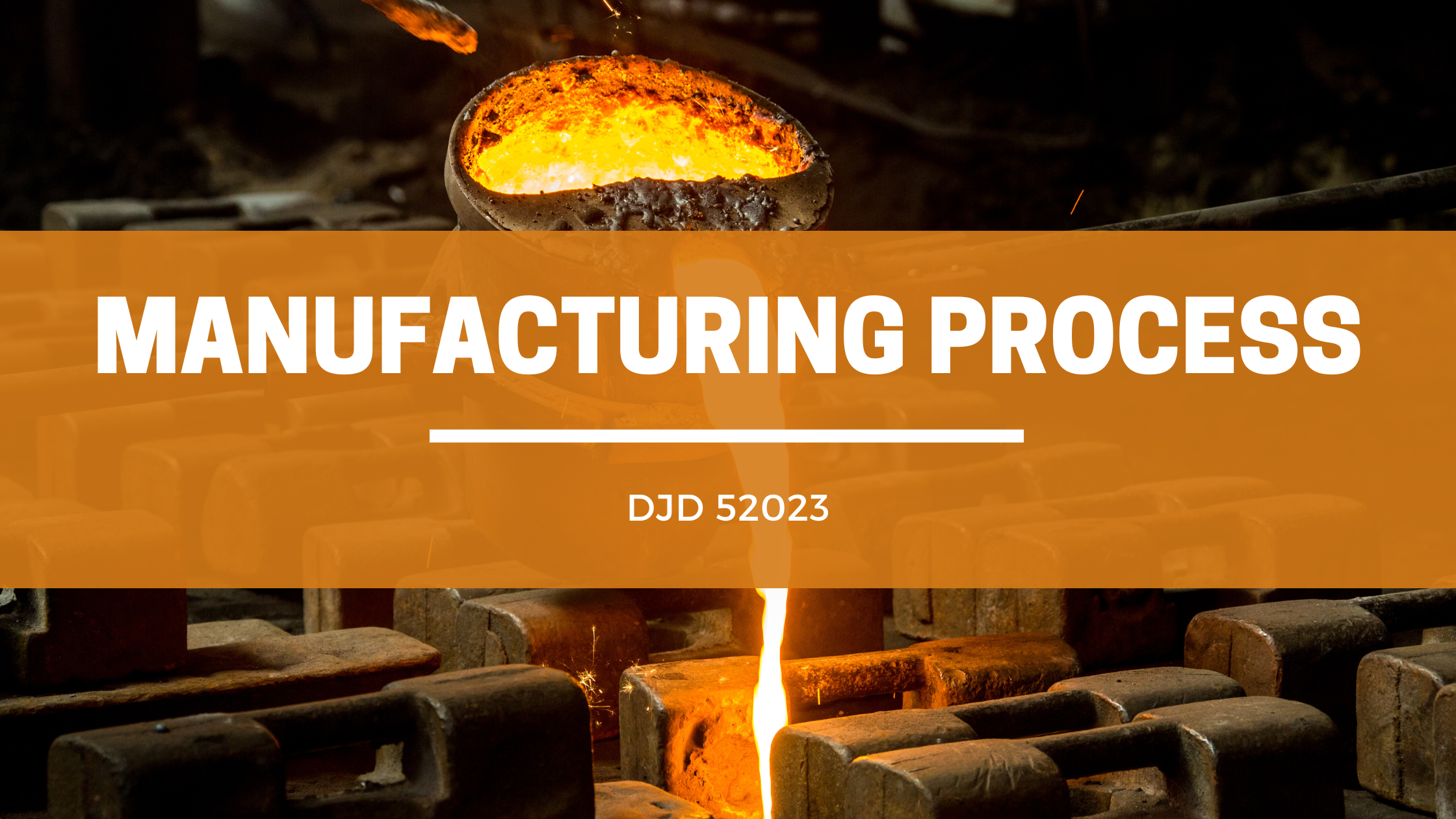 DJD52023 MANUFACTURING PROCESS SESI 1 : 2025/26