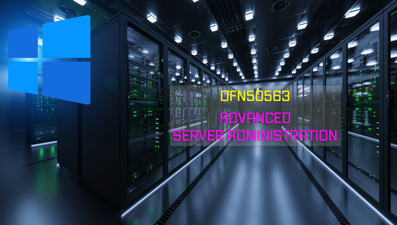 DFN50563 ADVANCED SERVER ADMINISTRATION