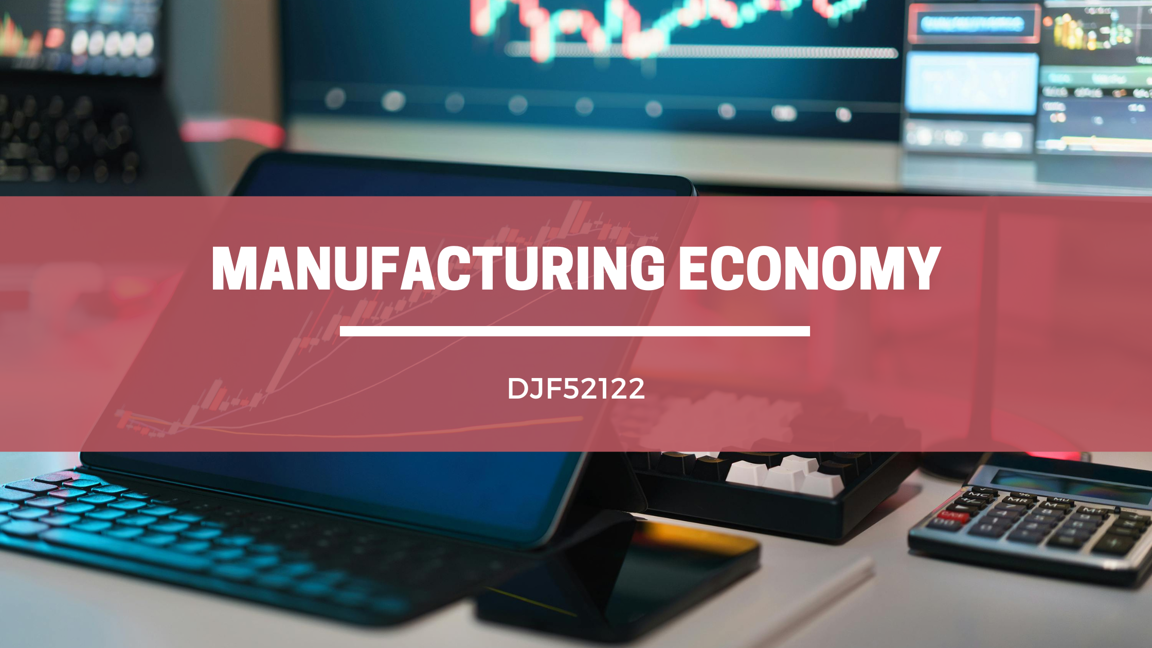 DJF52122 MANUFACTURING ECONOMY SESI 2 : 2025/26